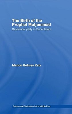 The Birth Of The Prophet Muhammad: Devotional Piety In Sunni Islam-..