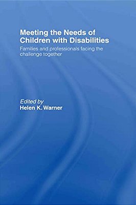 Meeting The Needs Of Children With Disabilities: Families And Professionals Facing The Challenge Together-..