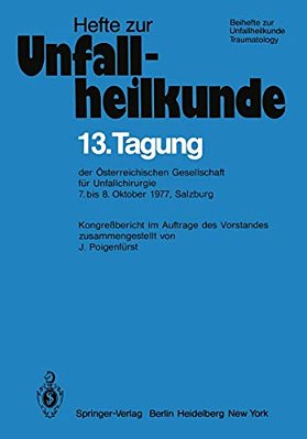 13. Tagung Der Österreichischen Gesellschaft Für Unfallchirurgie: 7. Bis 8. Oktober 1977, Salzburg-..