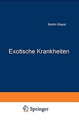 Exotische Krankheiten: Ein Lehrbuch Für Die Praxis-..