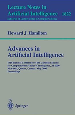 Advances In Artificial Intelligence: 13Th Biennial Conference Of The Canadian Society For Computational Studies Of Intelligence, Ai 2000 Montreal, Que-..