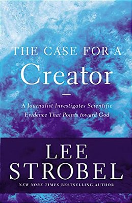 The Case For A Creator: A Journalist Investigates Scientific Evidence That Points Toward God-..
