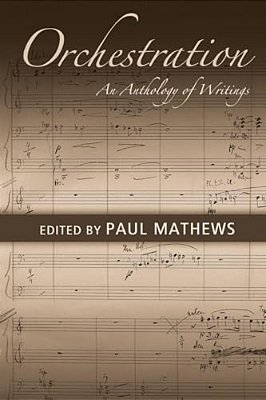 Orchestration: An Anthology Of Writings-..