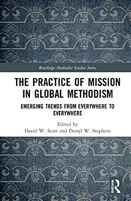 The Practice Of Mission In Global Methodism: Emerging Trends From Everywhere To Everywhere-..