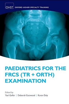 Paediatrics For The Frcs (Tr + Orth) Examination-..