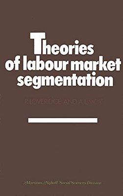 Theories Of Labour Market Segmentation: A Critique-..