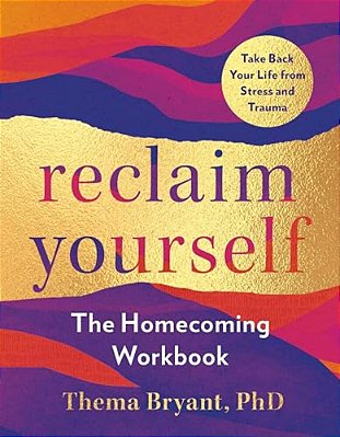 Reclaim Yourself: The Homecoming Workbook-..