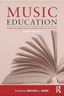 Music Education: Source Readings From Ancient Greece To Today-..