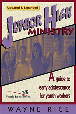 Junior High Ministry: A Guide To Early Adolescence For Youth Workers-..
