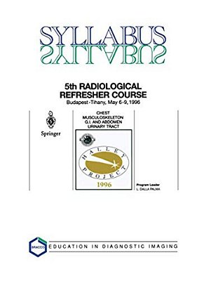 Chest, Musculoskeleton, G. I. And Abdomen, Urinary Tract: 5Th Halley Radiological Refresher Course-..