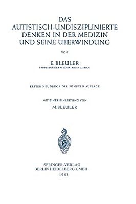 Das Autistisch-Undisziplinierte Denken In Der Medizin Und Seine Überwindung-..