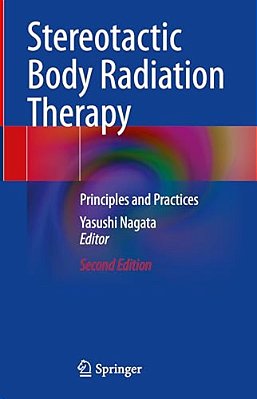 Stereotactic Body Radiation Therapy: Principles And Practices-..