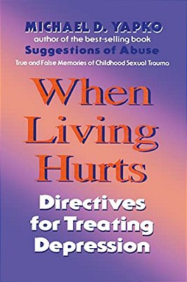 When Living Hurts: Directives For Treating Depression-..