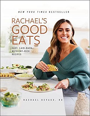 Rachael's Good Eats: Easy, Laid-Back, Nutrient-Rich Recipes-..