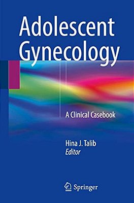 Adolescent Gynecology: A Clinical Casebook-..