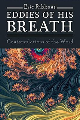 Eddies Of His Breath: Contemplations Of The Word-..