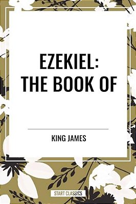 Ezekiel: The Book Of-..