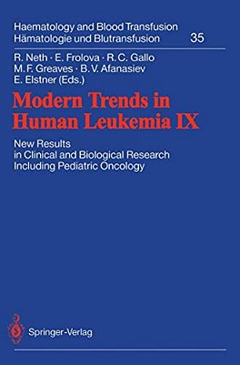 Modern Trends In Human Leukemia IX: New Results In Clinical And Biological Research Including Pediatric Oncology-..