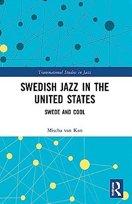 Swedish Jazz In The United States: Swede And Cool-..