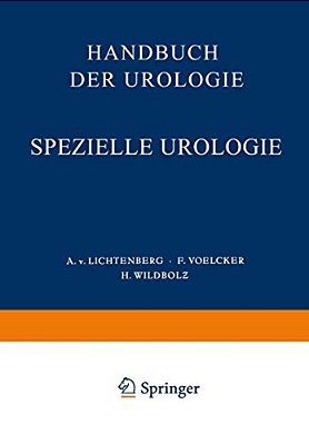 Handbuch Der Urologie: Band 5: Spezielle Urologie III: Erkrankungen Der Harnleiter, Der Blase, Harnröhre, Samenblase, Prostata, Des Hodens Und Samenst-..