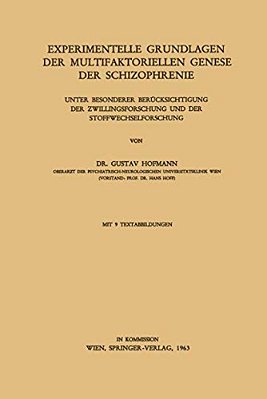 Experimentelle Grundlagen Der Multifaktoriellen Genese Der Schizophrenie: Unter Besonderer Berücksichtigung Der Zwillingsforschung Und Der Stoffwechse-..