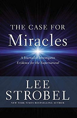 The Case For Miracles: A Journalist Investigates Evidence For The Supernatural-..