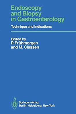 Endoscopy And Biopsy In Gastroenterology: Technique And Indications-..