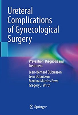 Ureteral Complications Of Gynecological Surgery: Prevention, Diagnosis And Treatment-..