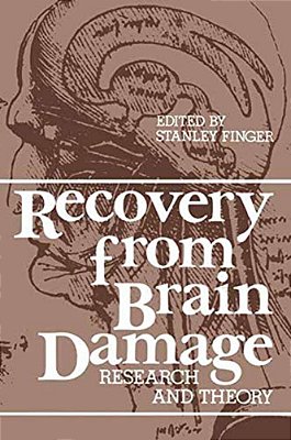Recovery From Brain Damage: Research And Theory-..