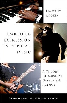 Embodied Expression In Popular Music: A Theory Of Musical Gesture And Agency-..