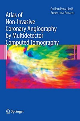 Atlas Of Non-Invasive Coronary Angiography By Multidetector Computed Tomography-..