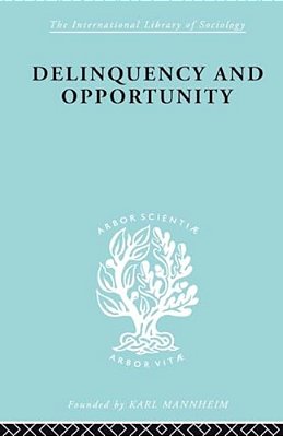 Delinquency And Opportunity: A Study Of Delinquent Gangs-..