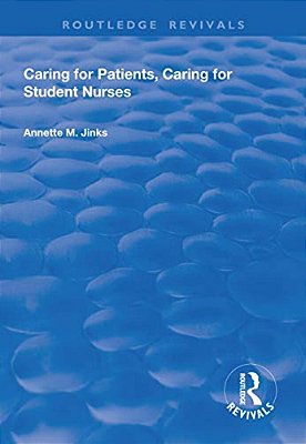 Caring For Patients, Caring For Student Nurses: Developments In Nursing And Health Care 15-..