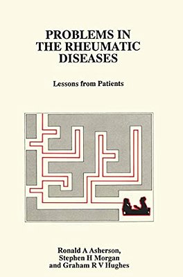 Problems In The Rheumatic Diseases: Lessons From Patients-..