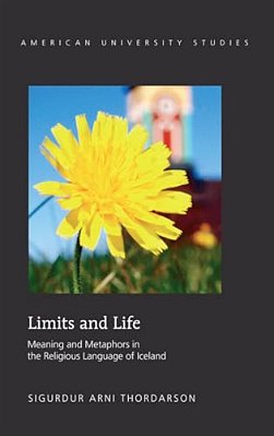 Limits And Life: Meaning And Metaphors In The Religious Language Of Iceland-..