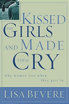 Kissed The Girls And Made Them Cry: Why Women Lose When They Give In-..