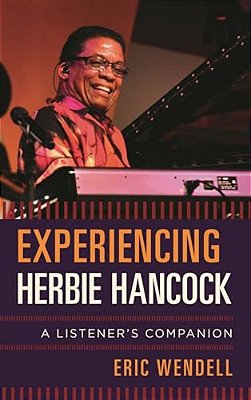 Experiencing Herbie Hancock: A Listener's Companion-..