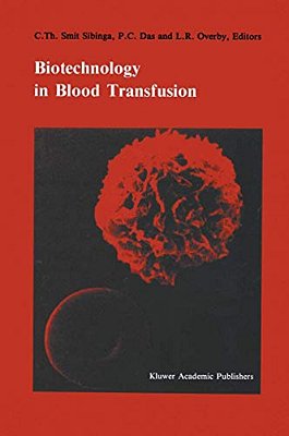 Biotechnology In Blood Transfusion: Proceedings Of The Twelfth Annual Symposium On Blood Transfusion, Groningen 1987, Organized By The Red Cross Blood-..