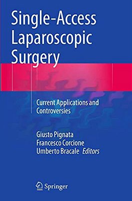 Single-Access Laparoscopic Surgery: Current Applications And Controversies-..