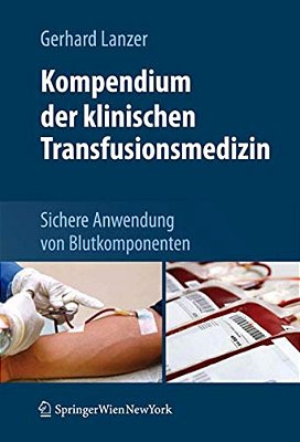 Kompendium Der Klinischen Transfusionsmedizin: Sichere Anwendung Von Blutkomponenten-..