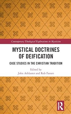 Mystical Doctrines Of Deification: Case Studies In The Christian Tradition-..