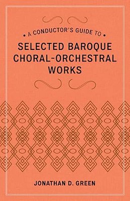 Conductor's Guide To Selected Baroque Choral-Orchestral Works-..