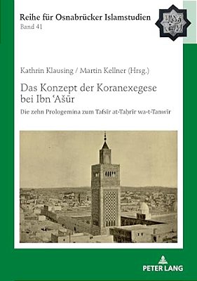 Das Konzept Der Koranexegese Bei Ibn? Asur: Die Zehn Prologemina Zum Tafsir At-Ta? Rir Wa-T-tanwir-..