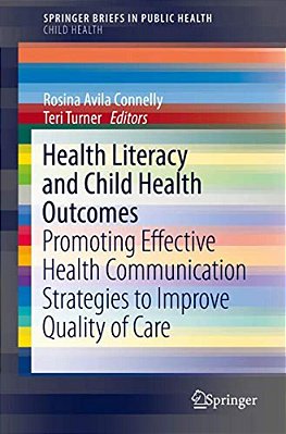 Health Literacy And Child Health Outcomes: Promoting Effective Health Communication Strategies To Improve Quality Of Care-..