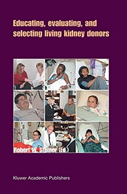 Educating, Evaluating, And Selecting Living Kidney Donors-..