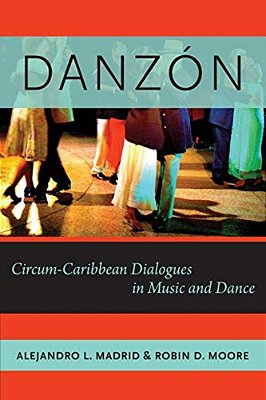 Danzon: Circum-Carribean Dialogues In Music And Dance-..