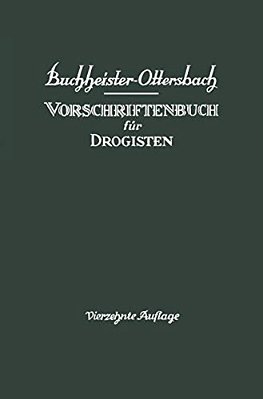 Vorschriftenbuch Für Drogisten: Die Herstellung Der Gebräuchlichen Verkaufsartikel-..