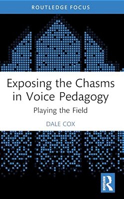 Exposing The Chasms In Voice Pedagogy: Playing The Field-..