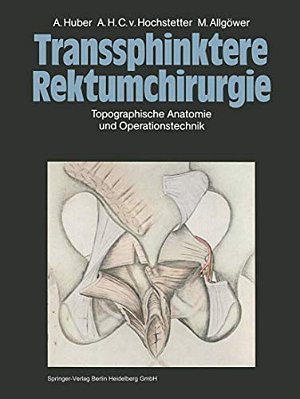 Transsphinktere Rektumchirurgie: Topographische Anatomie Und Operationstechnik-..