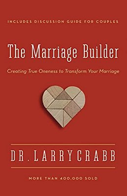 The Marriage Builder: Creating True Oneness To Transform Your Marriage (Enlarged)-..